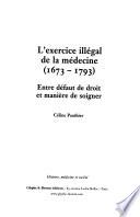 L'exercice illégal de la médecine, 1673-1793