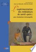 L'EXPERIMENTATION DES MEDIATEURS DE SANTE PAIRS. UNE REVOLUTION INTRANQUILLE
