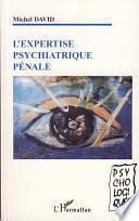 L'expertise psychiatrique pénale