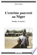 L'extrême pauvreté au Niger - Mendier ou mourir ?