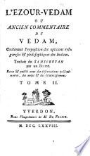 L'Ézour-Védam, ou, Ancien commentaire du Védam [really, written by J. Calmette], tr. du samscretan par un Brame [or rather, by himself]. Revu & publ. avec des observations préliminaires, des notes & des éclaircissemens [by G.E.J. Guilhem de Clermont-Lodève, baron de Sainte-Croix].