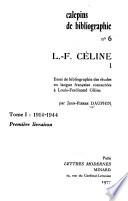 L.-F. Céline: Essai de bibliographie des études en langue française consacrées à Louis-Fernand Céline. Tome 1, 1914-1944