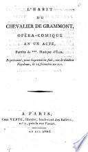 L'Habit du Chevalier de Grammont, opéra-comique en un acte, paroles de *** [i.e. J. M. B. Bins de Saint Victor], etc