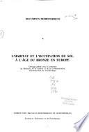 L'Habitat et l'occupation du sol à l'Age du bronze en Europe