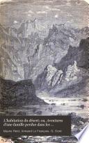 L'habitation du désert; ou, Aventures d'une famille perdue dans les solitudes de l'Amérique