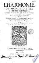 L'harmonie du monde divisée en trois cantiques. Oeuvre singulier... premierement composé en latin par François Georges... & depuis traduict & illustré par Guy Le Fevre de la Boderie... plus l'Heptaple de Jean Picus comte de la Mirande, translaté par Nicolas Le Fevre de la Boderie