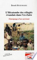 L'hécatombe des réfugiés rwandais dans l'ex-Zaïre