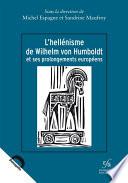 L'hellénisme de Wilhelm Von Humboldt et ses prolongements européens