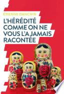 L'hérédité comme on ne vous l'a jamais racontée