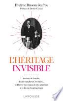 L'héritage invisible : Secrets de famille, deuils inachevés, loyautés...