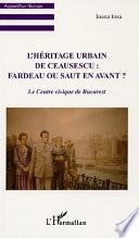 L'héritage urbain de Ceausescu