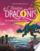 L'Héritier des Draconis - tome 3 La baie aux arcs-en-ciel