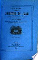 L'heritier du Czar, drame historique en 5 actes, en prose par ---.