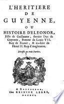 L'heritiere de Guyenne, ou, Histoire d'Eleonor