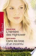 L'héritière des Hightower - Dans les bras d'un inconnu (Harlequin Passions)