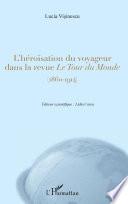 L'héroïsation du voyageur dans la revue Le Tour du Monde (1860-1914)