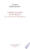 L'Hésitation d'Hamlet et la Décision de Shakespeare