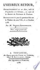 L'Heureux Retour, divertissement en un acte, mêlée de vaudevilles et d'ariettes, etc