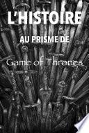 L'Histoire au prisme de Game of Thrones