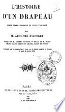 L'histoire d'un drapeau grand drame militaire en douze tableaux par M. Adolphe D'Ennery