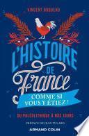 L'Histoire de France comme si vous y étiez !