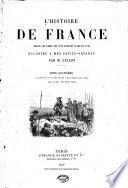 L'histoire de France, depuis les temps le plus reculés jusqu'en 1789