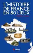 L'histoire de France en 80 lieux