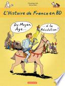 L'histoire de France en BD - Du Moyen-Âge à la Révolution