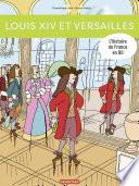L'Histoire de France en BD - Louis XIV et Versailles