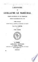 L'histoire de Guillaume le Maréchal, comte de Striguil et de Pembroke, régent d'Angleterre de 1216 à 1219