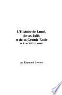 L'histoire de Lunel, de ses juifs et de sa grande école : du 1er au XIVème siècles
