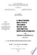 L'histoire des pays Arabes dans les archives diplomatiques: Les pays du Machrek
