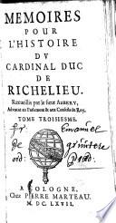 L'histoire du cardinal duc de Richelieu, par le sieur Aubery,....