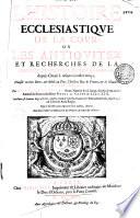 L'histoire ecclesiastique de la cour; ou les antiquitez et recherches de la chapelle et oratoire du Roy de France, depuis Clovis I. jusques à nostre temps. Divisee en trois livres, & dediée au tres-Chrestien Roy de France, & de Navarre Louis XIIII. Par Guillaume du Peyrat ... servant des Roys Henry Le Grand & Louis XIII. Quam Christi nutu spartam sum nactus, adorno. Avec deux tables tres-amples, l'vne des Chapitres, & l'autre des Matieres