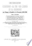 L'histoire--la vie--les mœurs et la curiosité par l'image, le pamphlet et le document (1450-1900).