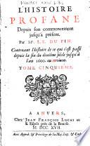 L'histoire profane depuis son commencement jusq'à présent. Par Mr. L.E. Du Pin ...