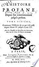 L'histoire profane depuis son commencement jusqu'a present. Tome premier [-sixieme] [Louis Ellies Dupin]