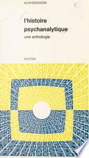 L'histoire psychanalytique. Une anthologie