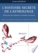 L'Histoire secrète de l'astrologie - Révélations sur l'imposture du zodiaque des saisons (Tome III)