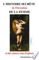 L'Histoire Secrète de l'Invention de la Femme et des autres sous-Espèces