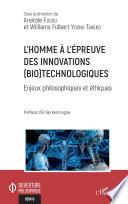L'homme à l'épreuve des innovations (bio)technologiques