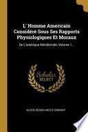 L' homme Americain considéré sous ses rapports physiologiques et moraux