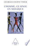L' Homme, ce singe en mosaïque