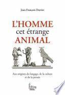 L'Homme, cet étrange animal