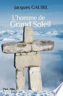 L'homme de Grand Soleil
