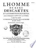 L'homme de René Descartes et la formation du foetus, avec des remarques de Louis de la Forge. A quoy l'on a ajouté Le monde ou Traité de la lumière du mesme autheur. Seconde edition, reveuë & corrigée