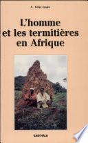 L'homme et les termitières en Afrique