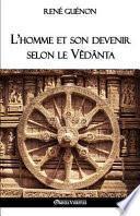 L'homme et son devenir selon le Vêdânta