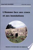 L'homme face aux crues et aux inondations