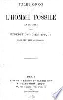 L'homme fossile: aventures d'un expédition scientifique dans les mers australes